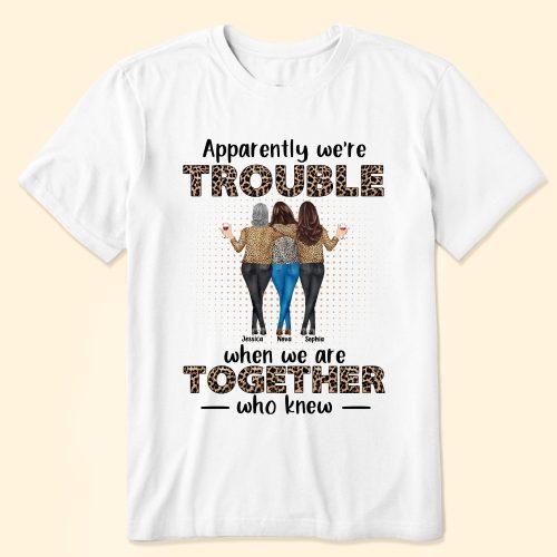 Apparently-We_re-Trouble-When-We-Are-Together-Personalized-Shirt_1.jpg