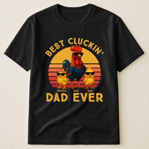Best-Cluckin_-Dad-Ever-Funny-Father_S-Day-Gifts-Personalized-Shirt_1.jpg