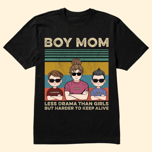 Boy-Mom-Less-Drama-Than-Girls-But-Harder-To-Keep-Alive-Personalized-Shirt_1.jpg