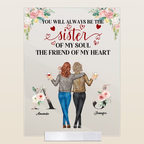 Sister-Of-My-Soul-Friend-Of-My-Heart-Personalized-Acrylic-Plaque-Birthday-Gift-For-Her-Besties-Bff-Soul-Sisters-1.jpg